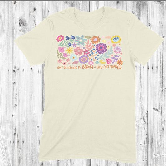 Don't Be Afraid To Bloom Differently